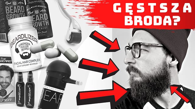 Co zrobić żeby broda była gęsta i w dobrej kondycji?